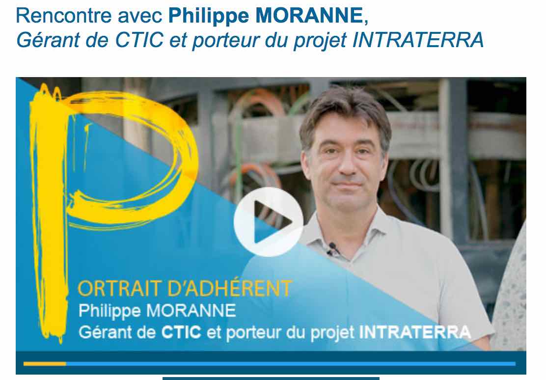 Rencontre avec Philippe MORANNE, Gérant de CTIC et porteur du projet INTRATERRA